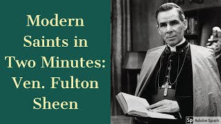 Modern Saints in Two Minutes: Ven. Fulton Sheen