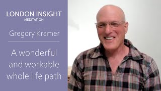 Gregory Kramer - A wonderful and workable whole life path