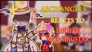 || 😇Archangels(+god) reacts to Lucifer Morningstar😈 || Part 1/2 || Please read Desc || Remake ||