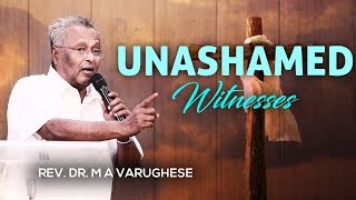 Rev. Dr. M A Varughese || Sermon on Unashamed Witnesses || 20.5.2018