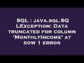 SQL : java.sql.SQLException: Data truncated for column 'MonthlyIncome' at row 1 error