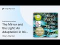 The Mirror and the Light: An Adaptation in 30… by Hilary Mantel · Audiobook preview