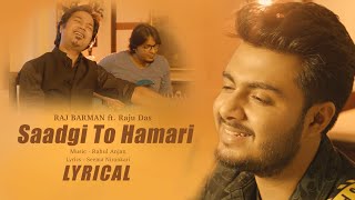 Raj Barman  -  Saadagi To Humari Lyrical | Rahul - Anjan