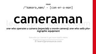 Pronunciation of Cameraman | Definition of Cameraman