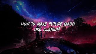 How To Make A Future Bass Track Like Illenium - Free FLP - FL Studio 20
