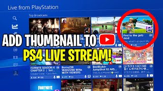 How to ADD THUMBNAIL TO PS4 LIVE STREAM! (EASY METHOD)