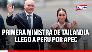 🔴🔵Primera ministra de Tailandia llegó a Perú por APEC: Así fue recibida por el ministro Whittembury