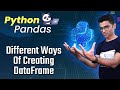 Python Pandas Tutorial 3: Different Ways Of Creating DataFrame