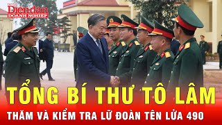 Tổng Bí thư Tô Lâm thăm và kiểm tra thực tế tại Lữ đoàn tên lửa 490, Binh chủng Pháo binh