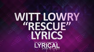 Witt Lowry - Rescue Lyrics