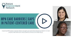 MPN Care Barriers | Gaps in Patient-Centered Care