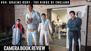 #54 CAMERA Book Review: Graeme Oxby - The Kings of England