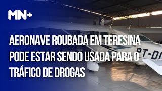 Aeronave roubada em Teresina pode estar sendo usada para o tráfico de drogas