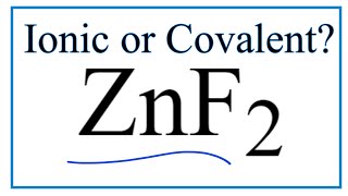 Is ZnF2 Ionic or Covalent/Molecular?