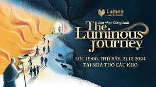 Lumen Choir | The Luminous Journey | Christmas Concert 2024 | Đêm Nhạc Giáng Sinh 2024