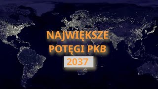 Największe potęgi PKB w 2037