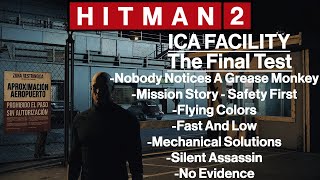 Hitman 2: ICA Facility - The Final Test - Mechanical Solutions, Flying Colors, Safety First