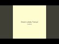 Dream Lullaby Tranquil
