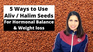 5 Ways to Use Aliv / Halim Seeds for Hormonal Balance and Weight Loss | Best Recipe of Aliv Seeds