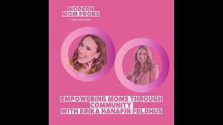 Empowering Moms Through Community with Erika Hanafin Feldhus