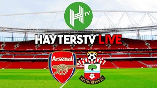 HAYTERSTV MATCHDAY LIVE! | Arsenal v Southampton