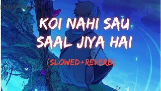Koi nahi sau sal jiya hai//(Slowed+Reverb) song || Textaudio Lyrics = Music lovers// Textaudio music