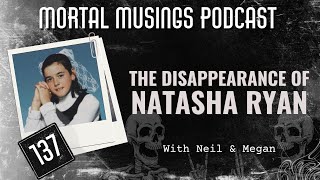 137. The Disappearance of Natasha Ryan