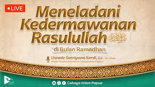 🔴 Meneladani Kedermawanan Rasulullah di Bulan Ramadhan | Al Ustadz Sutriyono Sardi, Lc.