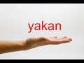 how to pronounce yakan american english