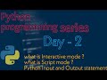 Python tutorial for beginners - Day 2  | Interactive mode and Script mode | Input  Output in Python|