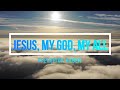 Jesus, My Lord, My God, My All | Frederick W. Faber | With Lyrics