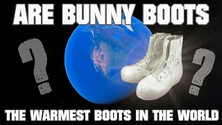 Are Bunny Boots The Warmest Boot In The World?