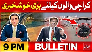 Good News For Karachities | BOL News Bulletin At 9 PM | Malir Expressway Inauguration Today