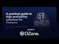 A Practical Guide to High Availability Solutions for Postgres | DZone Webinar by EDB