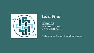 Beautiful Places: A Conversation with Wendell Berry | Local Bites Episode 9