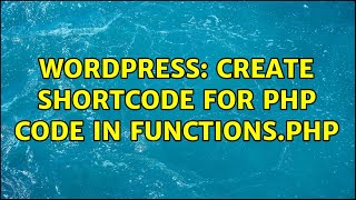 Wordpress: Create Shortcode for php code in functions.php (2 Solutions!!)
