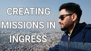 How to Create a Mission in Ingress | Ingress Mission Basics