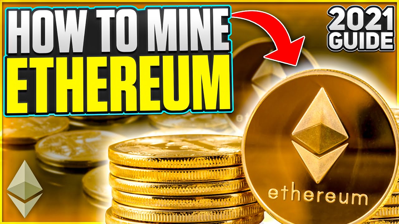 How To Mine Ethereum 2021 Guide Youtube