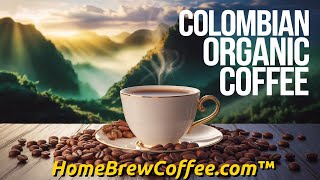 Why Colombian Organic Coffee is a Game Changer