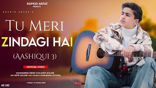 Tu Mere Zindagi Hai | Rapkid Arfat |Aashiqui 3 | Kartik Aryan | Vishal Mishra | Cover Song