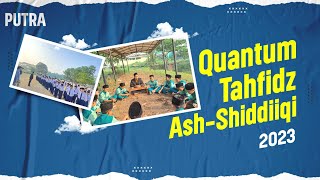 QUANTUM TAHFIDZ ASH-SHIDDIIQI 2023 PUTRA || SMP IT - SMA IT - MA