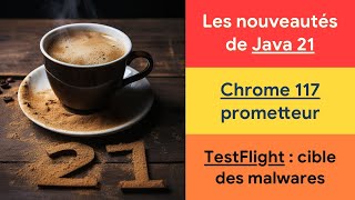 Java 21 en approche ☕️ Chrome 117 prometteur 🤓 TestFlight victime des malwares 😈 DevCafé 16/08