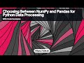 Choosing Between NumPy and Pandas for Python Data Processing