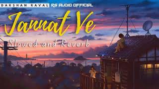 Jannat Ve Slowed and Reverb | Darshan Raval | Lofi Bollywood | Hindi Lofi Songs | Rs Audio Official