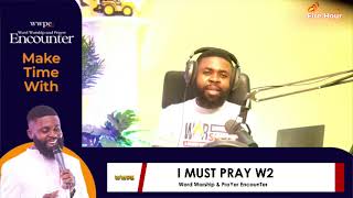 WWPE DAY 223 - I MUST PRAY