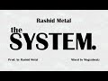 The SYSTEM by RASHID METAL *new release*