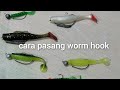 cara pasang mata kail pada soft lure