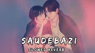 Saudebazi || Slowed+ Reverb || Javed Ali