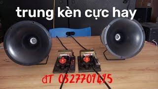 loa trung kèn tiếng ca cực hay .đt 0327709495