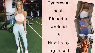 RYDERWEAR HAUL | SHOULDER WORKOUT + HOW I STAY ORGANISED